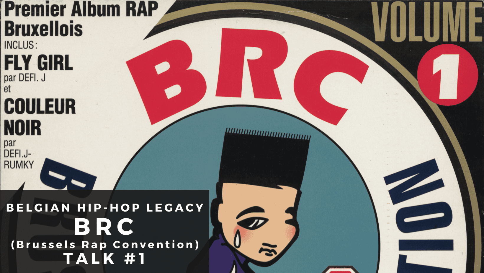 Belgian Hip-Hop Legacy #1 : Brussels Rap Convention